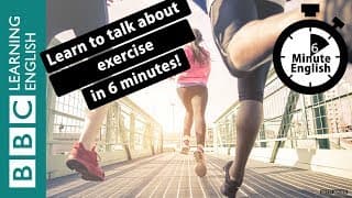 Are you getting enough exercise? 6 Minute English